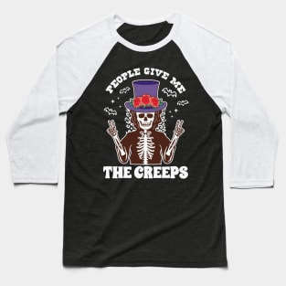 People Give Me The Creeps Baseball T-Shirt